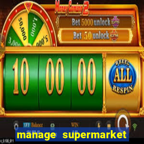 manage supermarket simulator mod apk (unlimited money and energy)